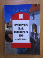 Nicolae Mihu - Popas la borna 80