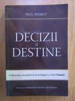 Paul Negrut - Decizii si destine