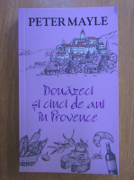 Anticariat: Peter Mayle - Douazeci si cinci de ani in Provence