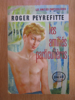 Roger Peyrefitte - Les amities particulieres