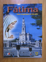 Severo Rossi - Fatima. Lieu d'esperance et de paix