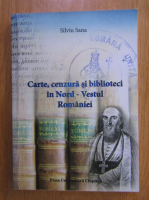 Silviu Sana - Carte, cenzura si biblioteci in Nord-Vestul Romaniei