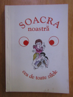 Soacra noastra cea de toate zilele