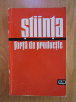 Stiinta. Forta de productie