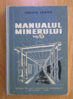 Tiberiu Vertes - Manualul minerului (volumul 2)