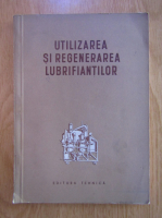 Utilizarea si regenerarea lubrifiantilor