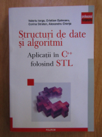 Valeriu Iorga - Structuri de date si algoritmi. Aplicatii in C++ folosind STL