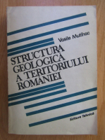 Vasile Mutihac - Structura geologica a teritoriului romaniei