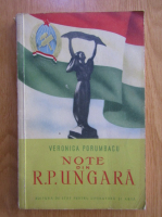 Anticariat: Veronica Porumbacu - Note din R.P. Ungara