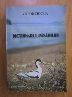 Victor Ciochia - Dictionarul pasarilor