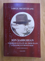Anticariat: Virgil Bradateanu - Ion Sahighian. O personalitate de prim plan a teatrului Romanesc