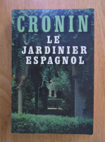 Anticariat: A. J. Cronin - Le jardinier espagnol