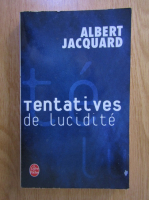 Anticariat: Albert Jacquard - Tentatives de lucidite