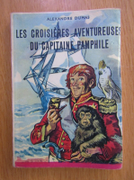 Anticariat: Alexandre Dumas - Les croisieres aventureuses du capitaine Pamphile