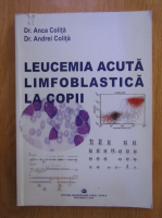 Anca Colita - Leucemia acuta limfoblastica la copii