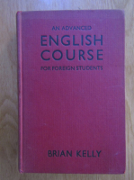 Anticariat: Brian Kelly - An Advanced English Course for Foreign Students