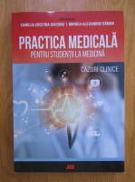 Camelia Cristina Diaconu - Practica medicala pentru studenti la medicina. Cazuri clinice