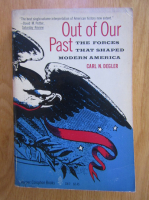 Carl N. Degler - Out of Our Past. The Forces That Shaped Modern America