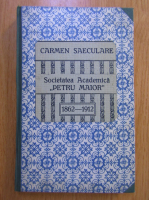 Carmen Saeculare. Memorialul jubilar al societatii academice Petru Maior