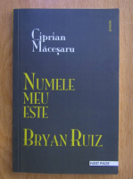 Ciprian Macesaru - Numele meu este Bryan Ruiz