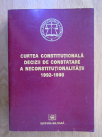 Anticariat: Curtea constitutionala. Decizii de constatare a neconstitutionalitatii 1992-1998