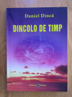 Daniel Dinca - Dincolo de timp