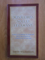 David Wilkerson - Dezvaluirea noului legamant