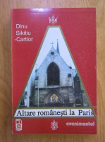Anticariat: Dinu Sickitiu Cartior - Altare romanesti la Paris