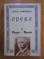 Duiliu Zamfirescu - Opere, volumul 1. Poezii si nuvele