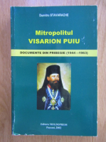 Dumitru Stavarache - Mitropolitul Visarion Puiu. Documente din pribegie, 1944-1963
