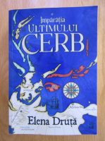 Elena Druta - Imparatia ultimului cerb