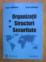 Anticariat: Eugen Badalan - Organizatii si structuri de securitate