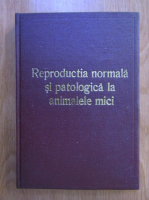 Filea Ioan Ivana - Reproductia normala si patologica la animalele mici