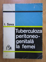 Anticariat: I. C. Sava - Tuberculoza peritoneo genitala la femei