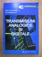 Ioan Constantin - Transmisiuni analogice si digitale