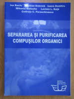 Anticariat: Ion Baciu - Separarea si purificarea compusilor organici