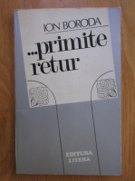 Anticariat: Ion Boroda - Primite retur