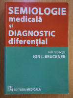 Anticariat: Ion I. Bruckner - Semiologie medicala si diagnostic diferential