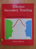 Anticariat: James Quina - Effective Secondary Teaching. Going Beyond the Bell Curve
