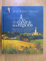 Jean Pierre Pernaut - Au coeur de nos regions