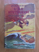 Jules Verne - L'ile mysterieuse, volumul 1. Les naufrages de l'air