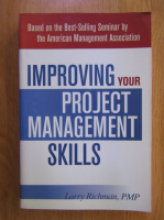 Larry Richman - Improving Your Project Management Skills
