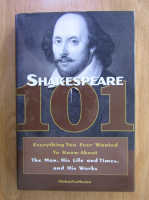 Michael LoMonico - Shakespeare 101. Everything You Ever Wanted to Know About