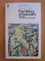 Michel Foucault - The History of Sexuality, volumul 1. The Will of Knowledge