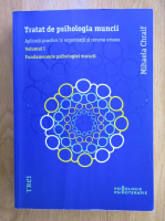 Anticariat: Mihaela Chraif - Tratat de psihologia muncii, volumul 1. Fundamentele psihologiei muncii
