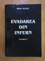 Mihai Blajut - Evadarea din infern (volumul 2)