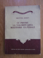 Nestor Ignat - Cu privire la valorificarea mostenirii culturale
