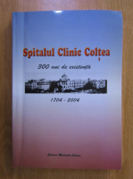 Nicolae Angelescu - Spitalul clinic Coltea. 300 de ani de existenta