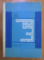 Nicolae Patachi - Electrotehnica, instalatii electrice si masini de constructii