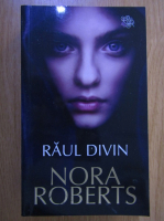 Anticariat: Nora Roberts - Raul divin